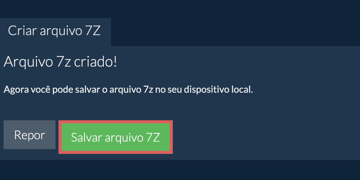 Salve o arquivo 7z criado no disco local