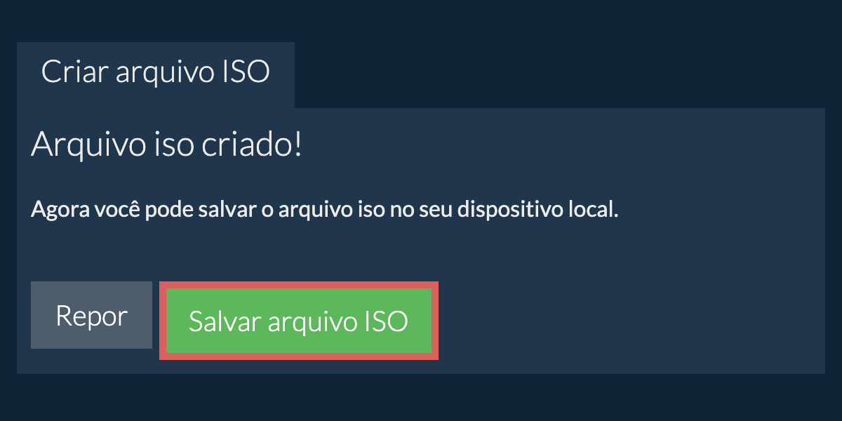 Salve o arquivo iso criado no disco local