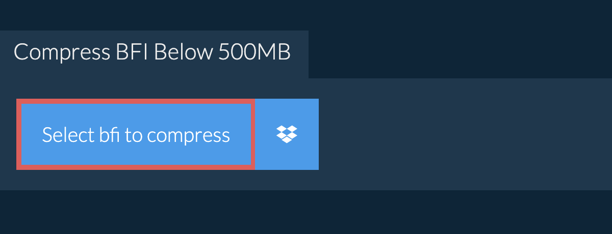 Compress bfi Below 500MB