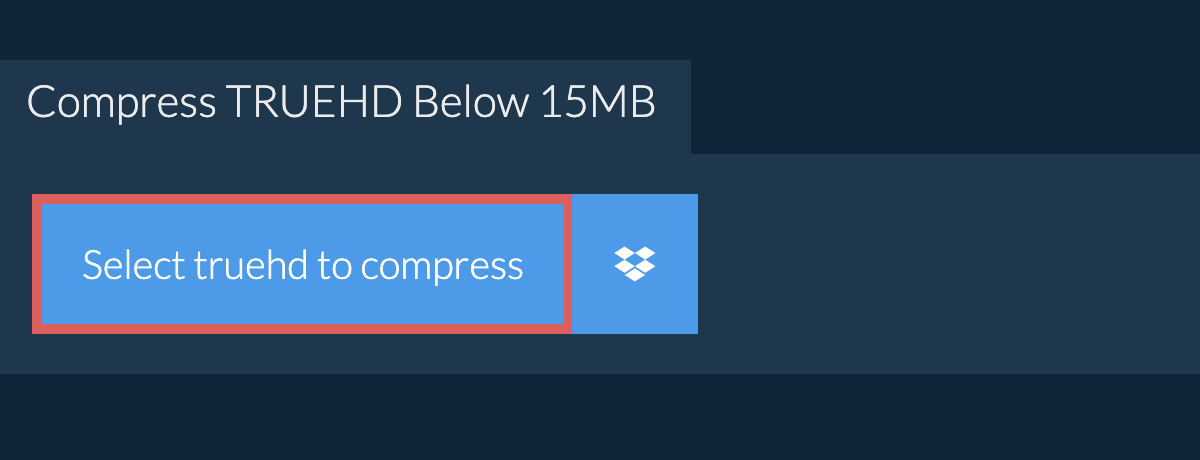 Compress truehd Below 15MB