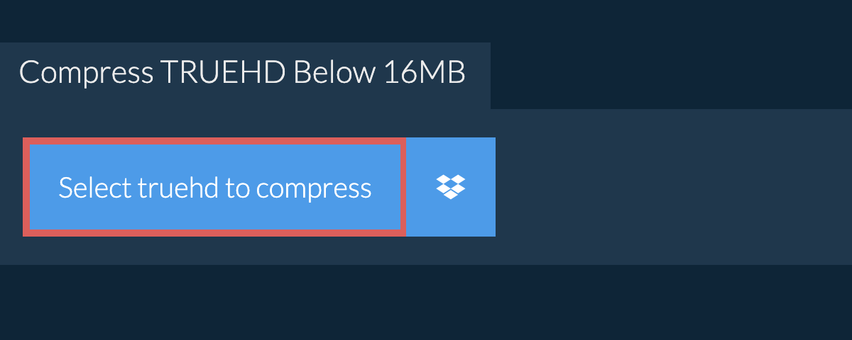 Compress truehd Below 16MB