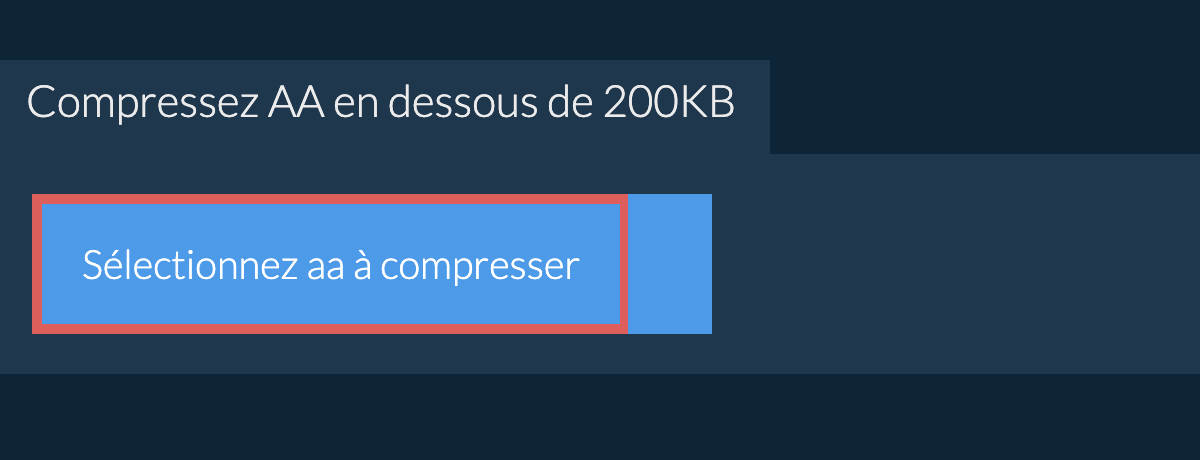 Compressez aa en dessous de 200KB