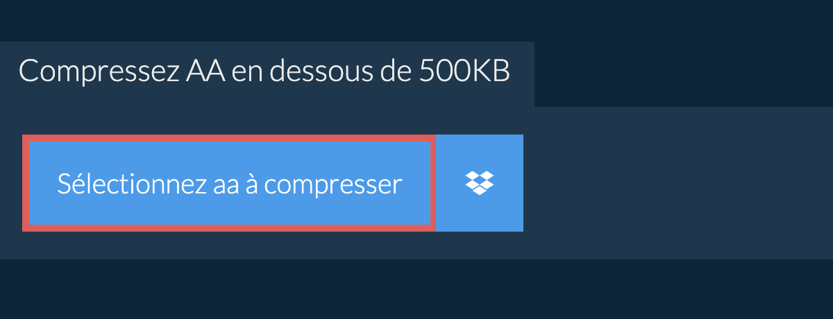 Compressez aa en dessous de 500KB