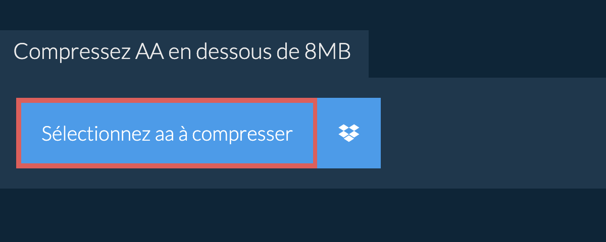 Compressez aa en dessous de 8MB