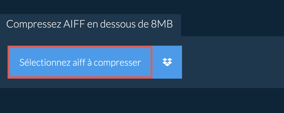 Compressez aiff en dessous de 8MB