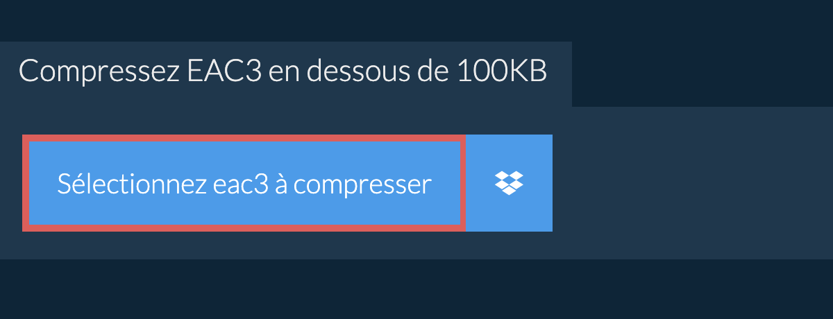 Compressez eac3 en dessous de 100KB