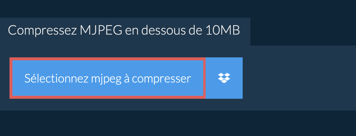 Compressez mjpeg en dessous de 10MB