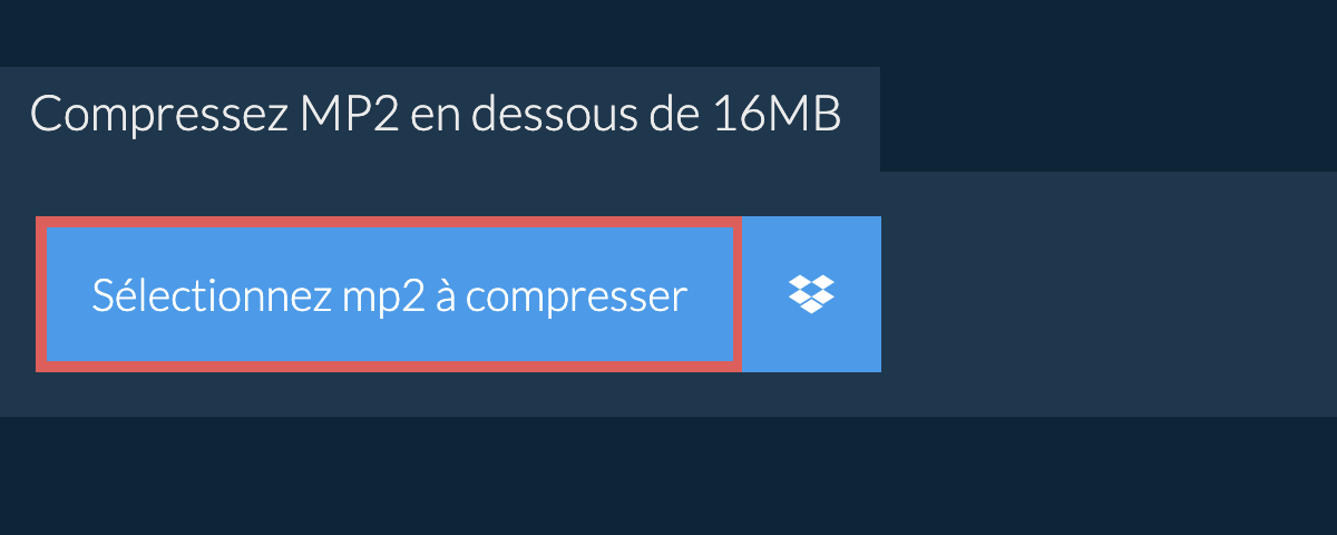 Compressez mp2 en dessous de 16MB