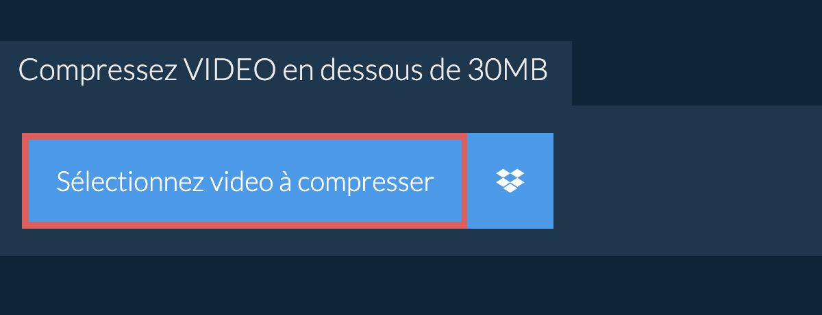 Compressez video en dessous de 30MB