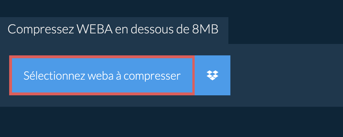 Compressez weba en dessous de 8MB