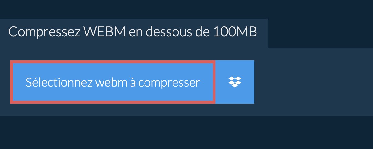 Compressez webm en dessous de 100MB