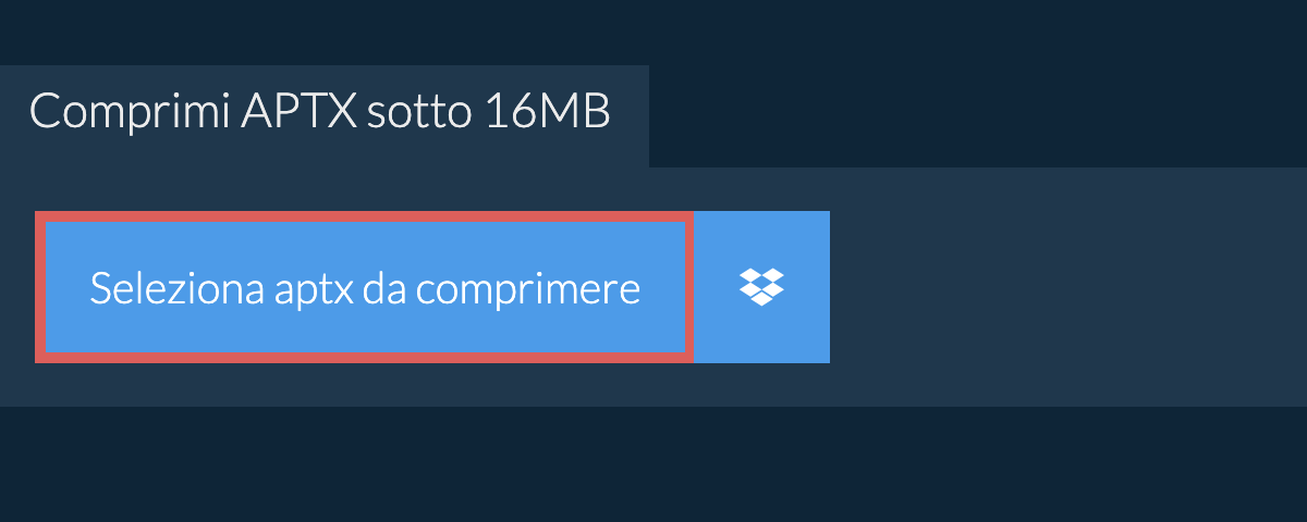 Comprimi aptx sotto 16MB