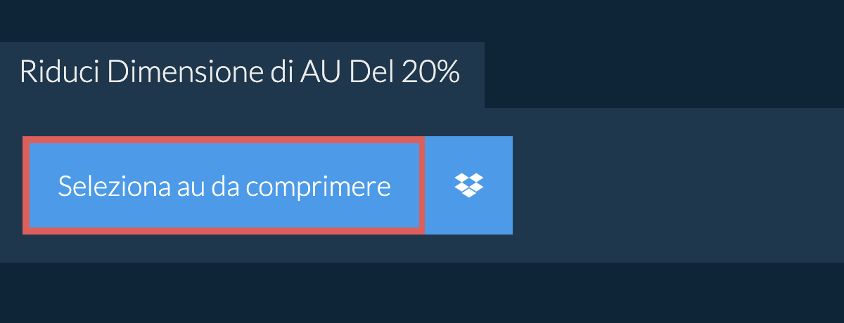 Riduci Dimensione di au Del 20%