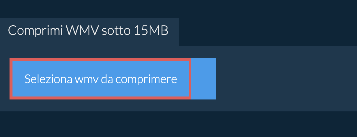 Comprimi wmv sotto 15MB