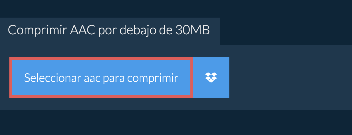 Comprimir aac por debajo de 30MB