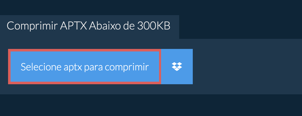 Comprimir aptx Abaixo de 300KB