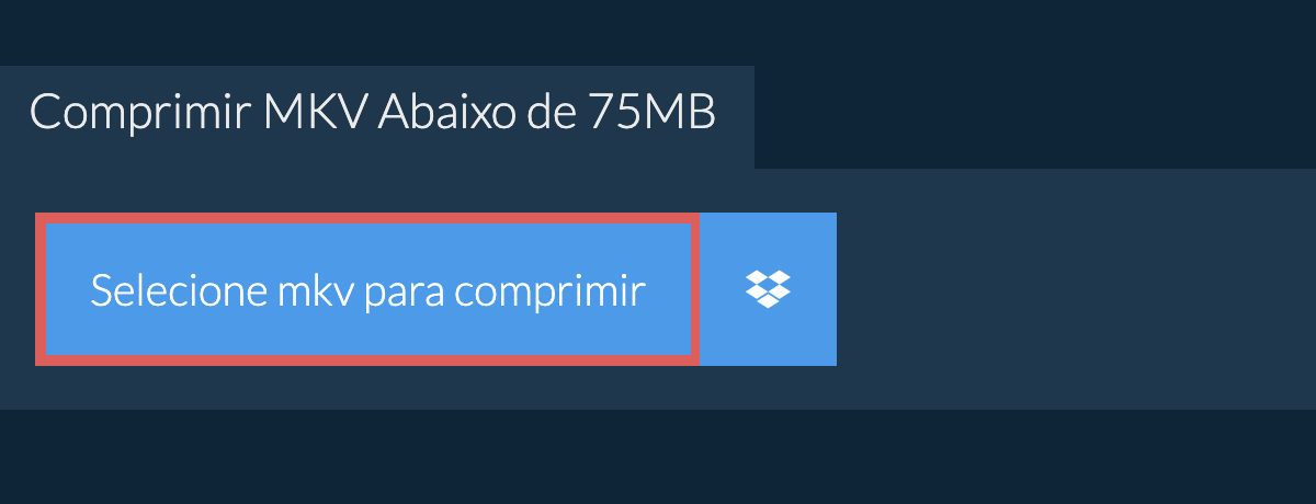 Comprimir mkv Abaixo de 75MB