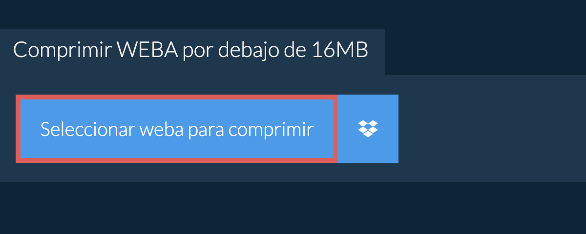 Comprimir weba por debajo de 16MB