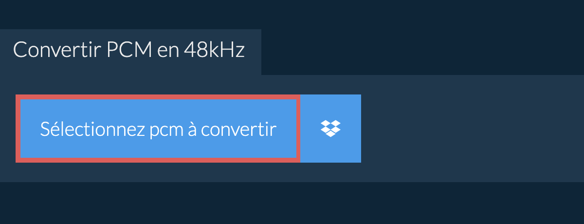 Sélectionnez pcm à convertir