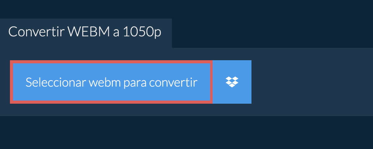 Convertir webm a 1050p