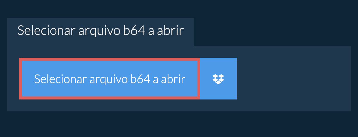 Selecionar arquivo b64 a abrir