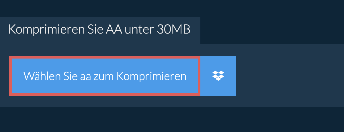 Komprimieren Sie aa unter 30MB