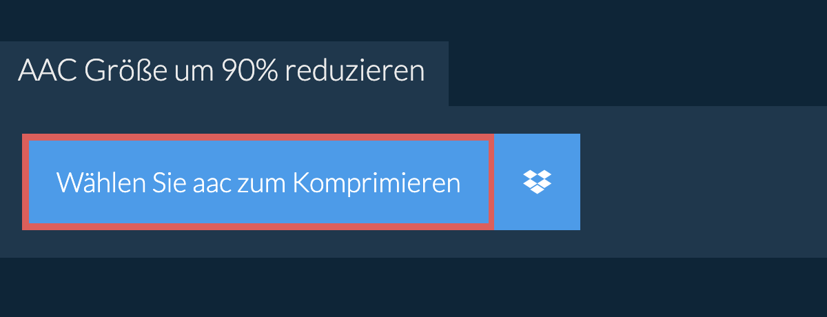 aac Größe um 90% reduzieren