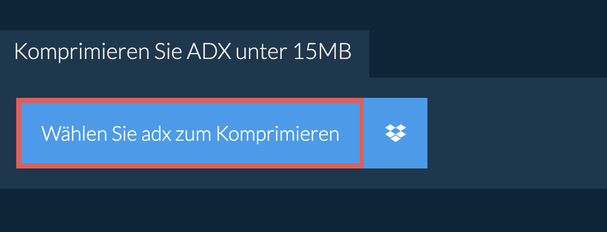 Komprimieren Sie adx unter 15MB