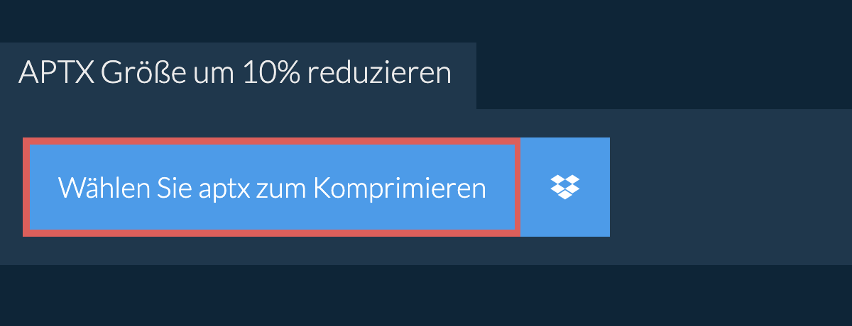 aptx Größe um 10% reduzieren