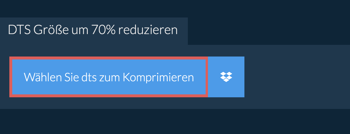 dts Größe um 70% reduzieren