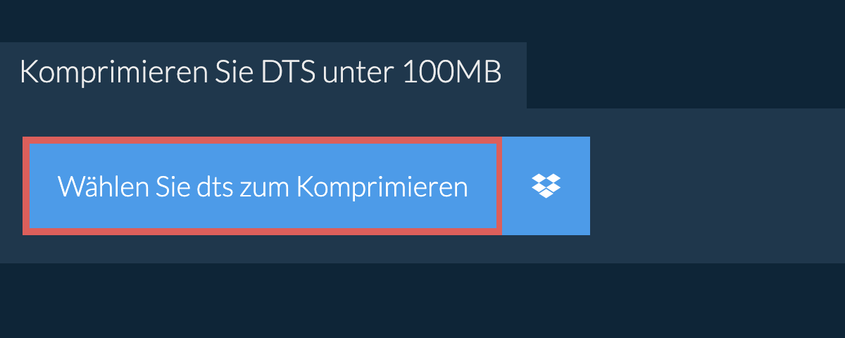 Komprimieren Sie dts unter 100MB