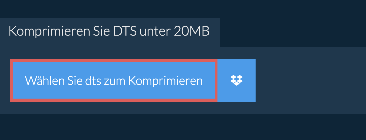 Komprimieren Sie dts unter 20MB