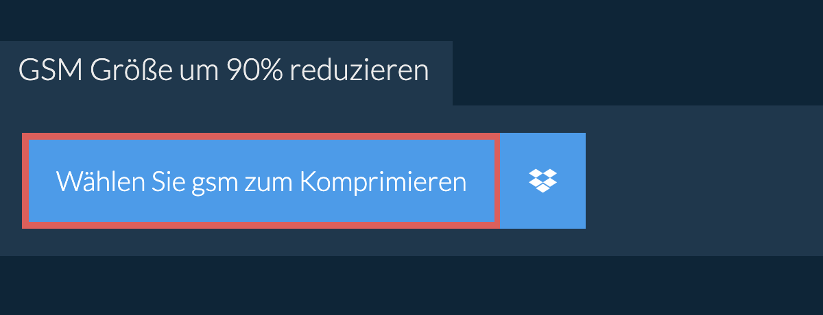 gsm Größe um 90% reduzieren