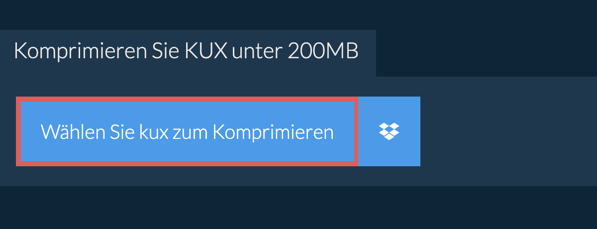 Komprimieren Sie kux unter 200MB