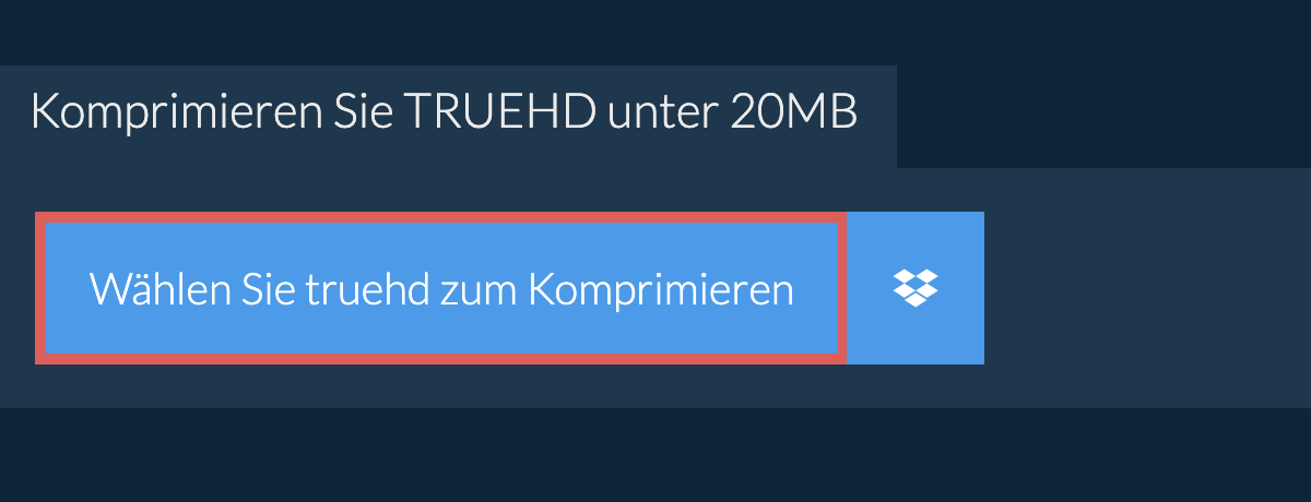 Komprimieren Sie truehd unter 20MB