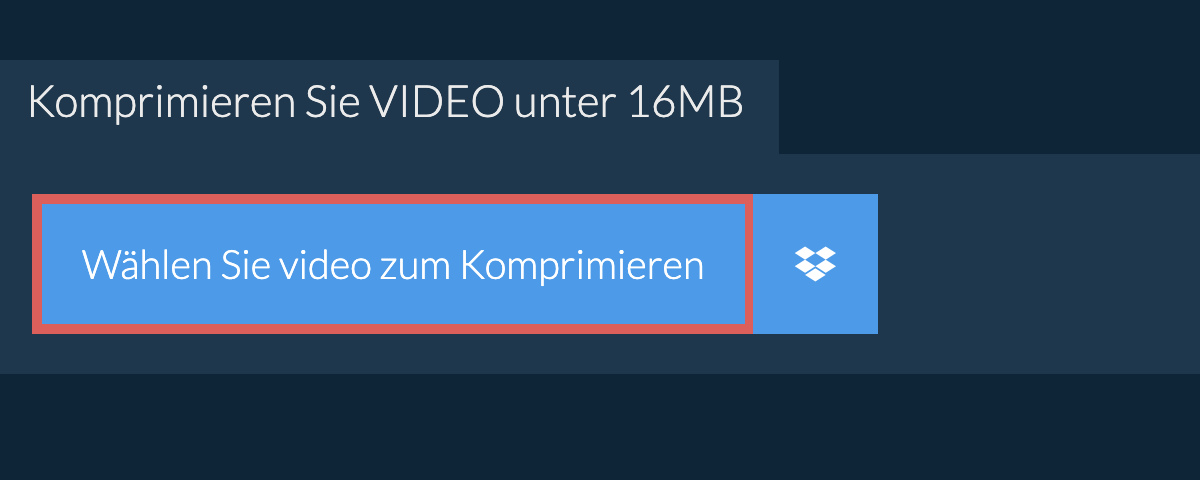 Komprimieren Sie video unter 16MB