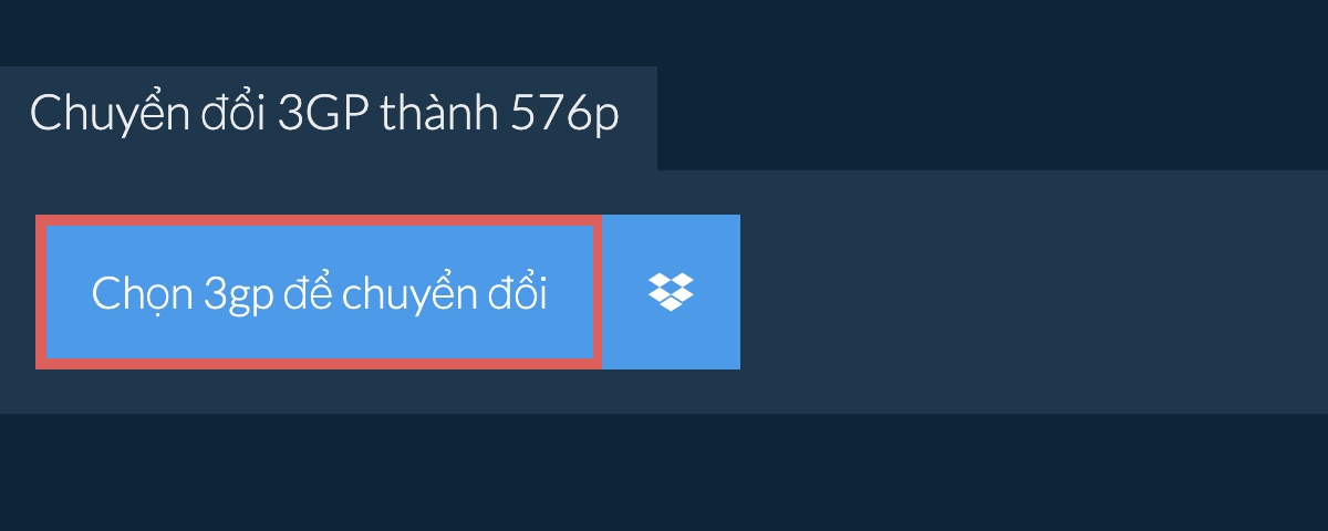 Chuyển đổi 3gp thành 576p