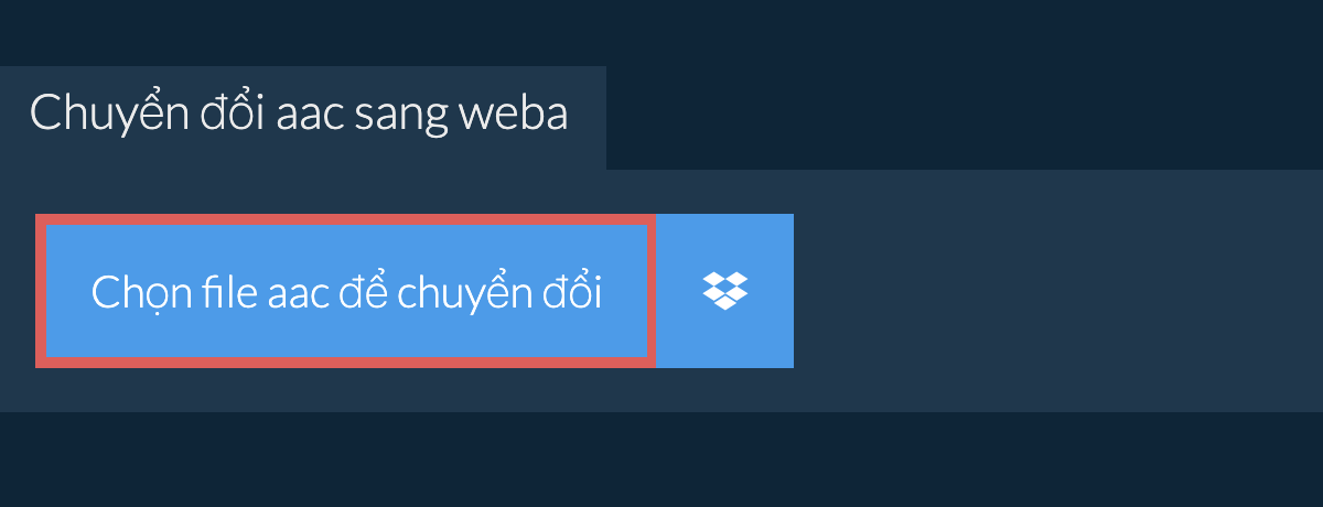 Chuyển đổi aac sang weba