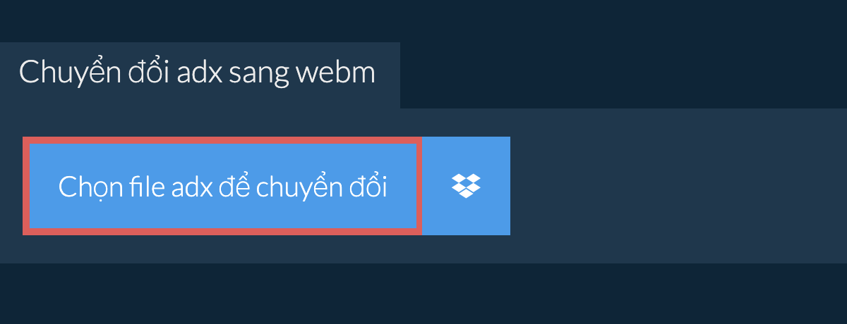 Chuyển đổi adx sang webm