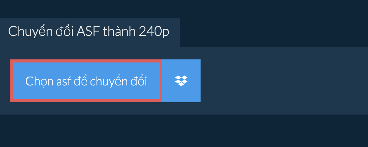 Chuyển đổi asf thành 240p