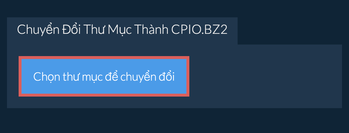 Chuyển Đổi Thư Mục Thành cpio.bz2