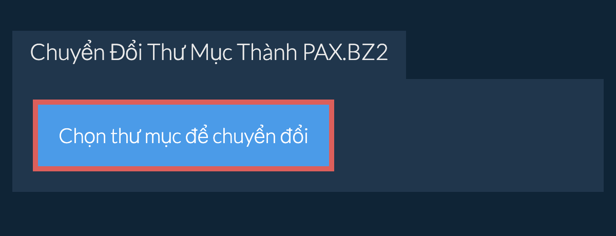 Chuyển Đổi Thư Mục Thành pax.bz2