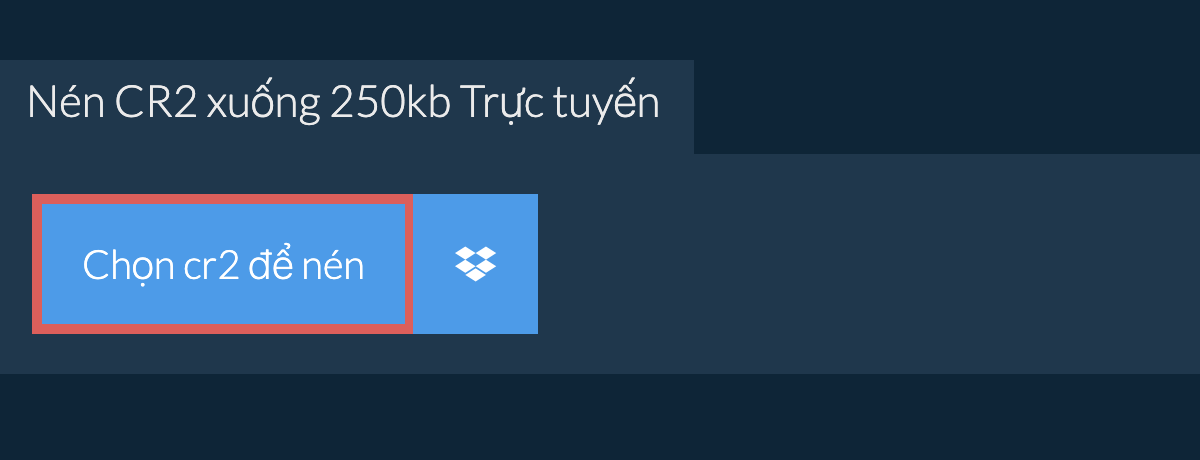 Nén cr2 xuống 250kb Trực tuyến