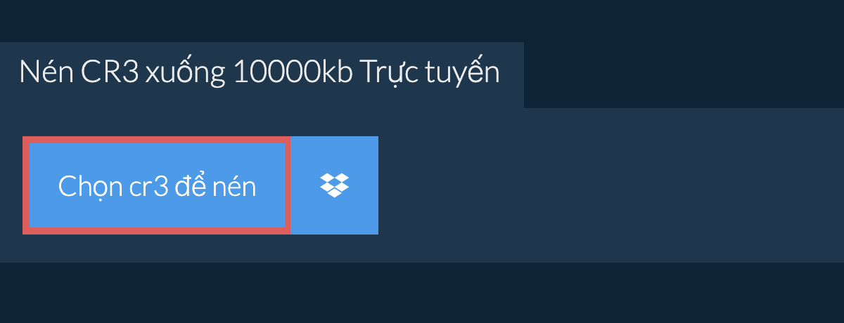 Nén cr3 xuống 10000kb Trực tuyến