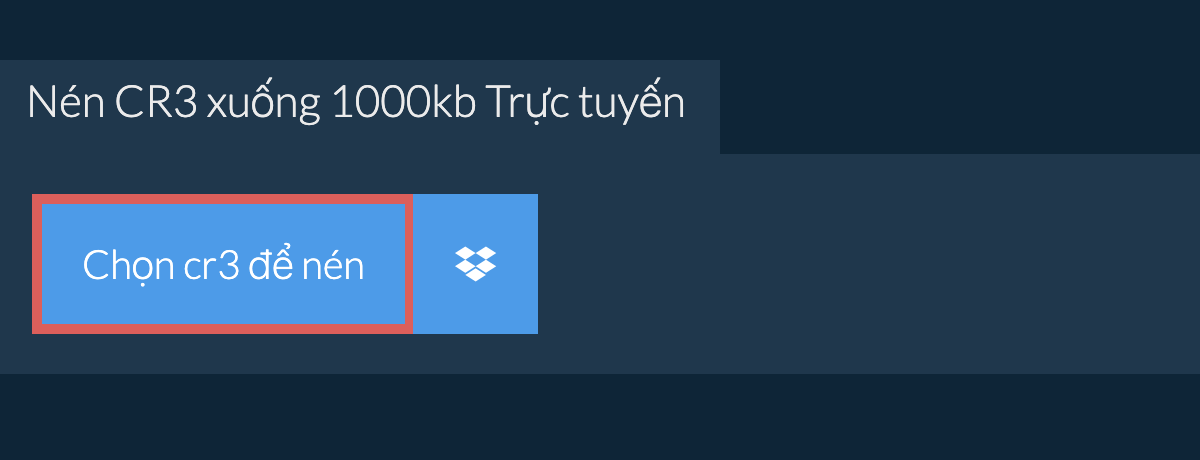 Nén cr3 xuống 1000kb Trực tuyến