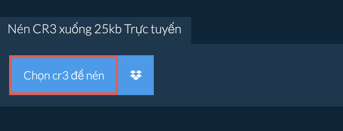 Nén cr3 xuống 25kb Trực tuyến