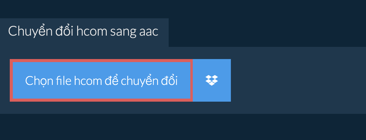 Chuyển đổi hcom sang aac