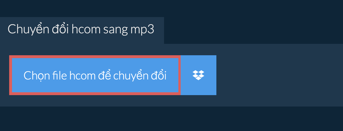 Chuyển đổi hcom sang mp3