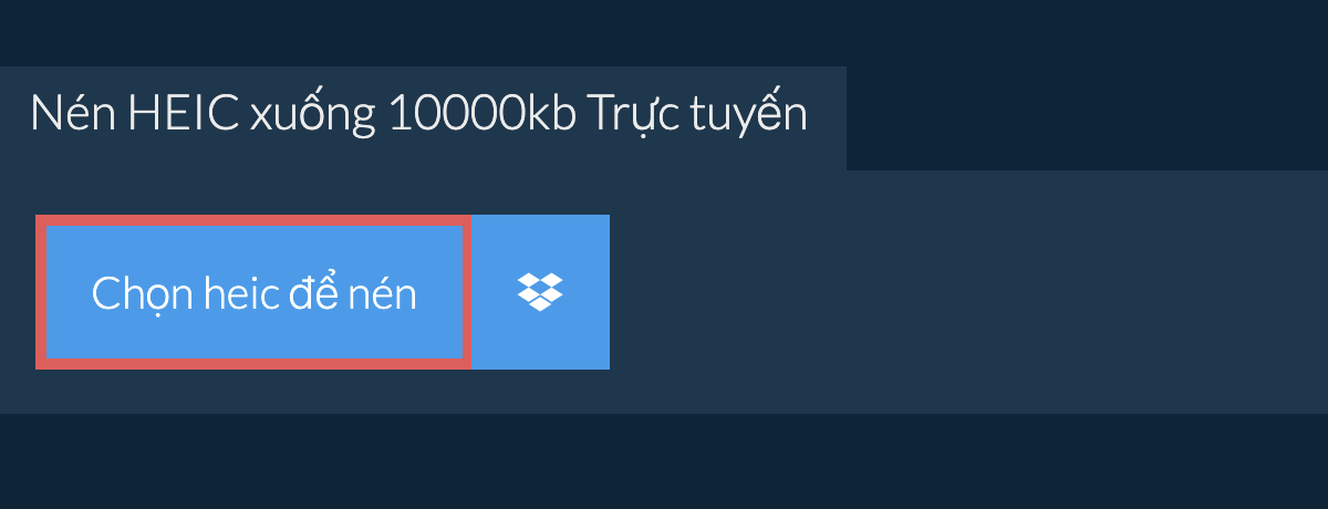 Nén heic xuống 10000kb Trực tuyến