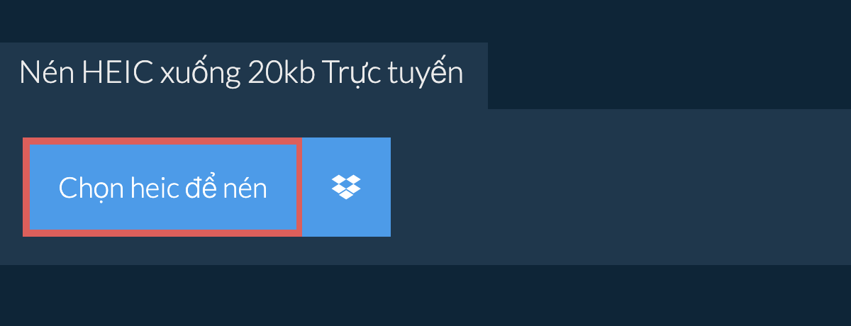 Nén heic xuống 20kb Trực tuyến